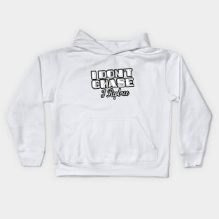 i Don't Chase i Replace Kids Hoodie